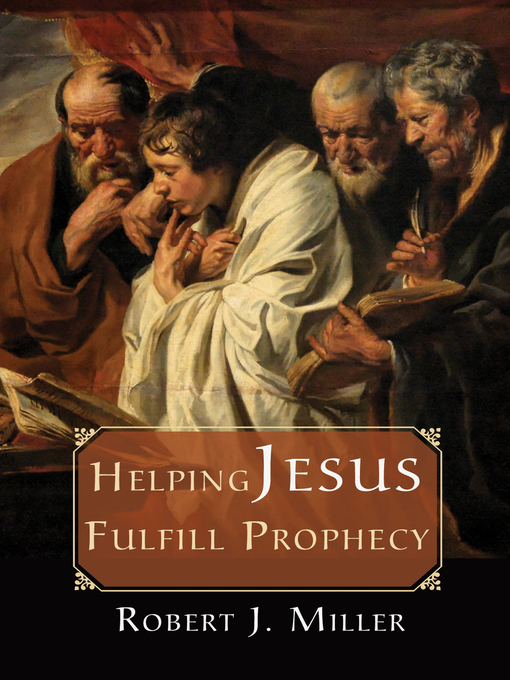 Title details for Helping Jesus Fulfill Prophecy by Robert J. Miller - Wait list